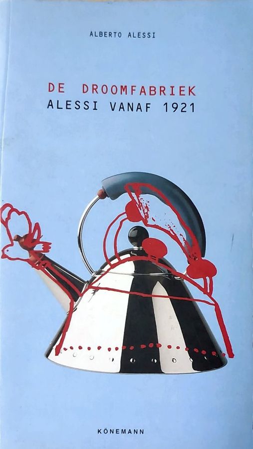 Boekomslag van De droomfabriek — Alessi vanaf 1921